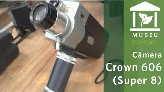 Museu Ecoassist: C&acirc;mera Super 8 Crown 606