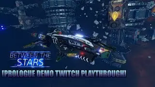 Between the Stars Kickstarter Prologue Demo [Twitch Playthrough]