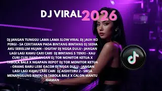 A DJ TikTok Terbaru 2026  DJ Jangan Tunggu Lama La