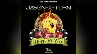 JASON-X-TURN, Yaadman - BORN FI WIN (Official Audio)