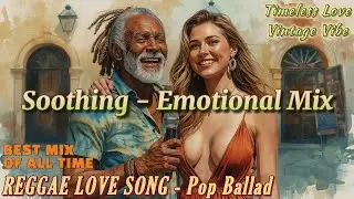 REGGAE LOVE SONG - POP BALLAD | Tropical - Island Soothing Love Reggae Rhythm - Best Mix of All Time
