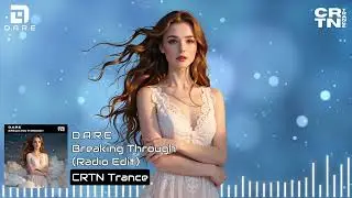 D.A.R.E - Breaking Through 💫 (Radio Edit) [CRTN Trance]