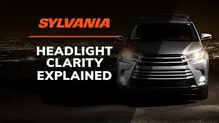 Understanding Clarity in Headlight Bulbs: What You Need to Know | SYLVANIA