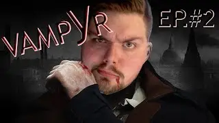 JAR RED-LETS PLAY | VAMPYR | EP. #2 | NEW AND IMPROVED! | PLAYTHROUGH