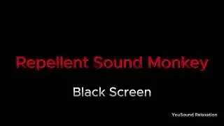 8 Hours of Ultrasonic Monkey Repellent | High-Frequency Sound | Black Screen