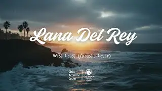 LANA DEL REY - West Coast (Acoustic Cover) #lanadelreymusic #acoustic #acousticcover #westcoast