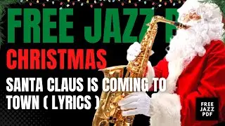 SANTA CLAUS IS COMING TO TOWN - JAZZ CHRISTMAS - FREE JAZZ PDF ( PLAY-ALONG )