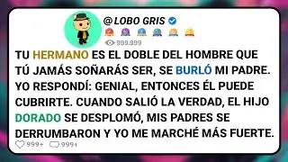 Tu Hermano Es El Doble Del Hombre Que Tú Jamás Soñarás Ser, Se Burló Mi Padre.....