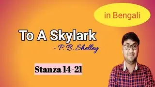 To A Skylark by P. B. Shelley.  Stanza 14-21. line by line analysis in Bengali. WBSSC. Part-3