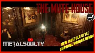THE MUTE HOUSE | NEW INDIE SURVIVAL HORROR STEAM GAME DEMO | @MetalSoulTV