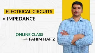 Impedance Explained | AC Circuits Analysis Final Topics | Electrical Circuits | Fahim Hafiz