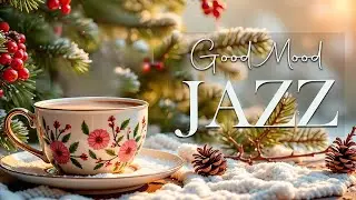Good Mood Winter Jazz ~ Relaxing Morning Jazz Cafe & Delicate Bossa Nova Piano for Stress Relief
