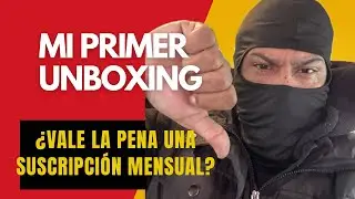 Mi primer unboxing &iquest;Vale la Pena una Suscripci&oacute;n Mensual?