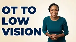 How Can An Occupational Therapist Transition Into Low Vision Rehabilitation?