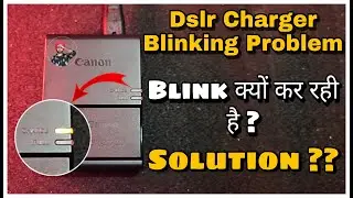 Canon Charger Blinking Problem | DSLR Battery Charger Light Blinking Fix | Charger Light Blinking