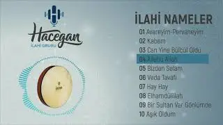 Grup Hacegan/ İlahi Nameler / Allahu Allah