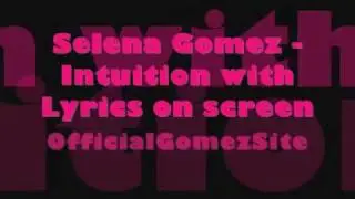 &hearts;Selena Gomez &hearts;- New Song 2011 - with Lyrics on Screen -  Intuition&hearts;