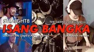 STRAIGHT8 - Isang Bangka (SMB The Dawn) [Lakihan Mo Logo x AIDvertising]
