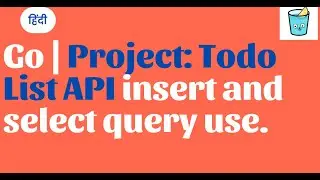 Go Hindi | Project: Todo List API insert and select query use.