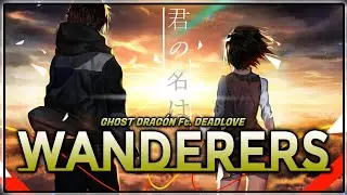WANDERERS ║Ghost Drag&oacute;n Ft. DeadLove║「Prod. Deoxys Beats」2019