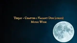 Teejay - Chapter 1 Valiant Diss (lyrics) || Music Wyde
