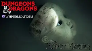 The Puppet Master, Episode 4 [D&D 5E]