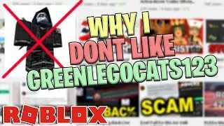 Why I DONT like Greenlegocats123 (Roblox)