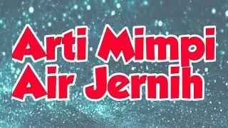 Arti Mimpi Air Jernih Menurut Ibnu Sirin