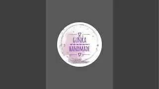 Gunka Handmade kanalı canlı yayında