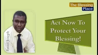 Act Now To Protect Your Blessing