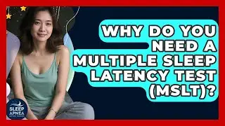 Why Do You Need A Multiple Sleep Latency Test (MSLT)? - Sleep Apnea Support Network