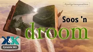 Soos 'n droom #pelgrimspsalms (Ep563) | Fanie Myburgh #podcast