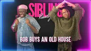 Sibling Rivalry: The One Where Bob Buys an Old House