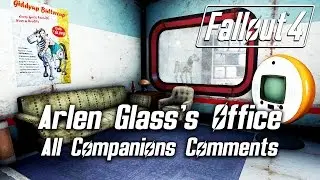 Fallout 4 - Arlen Glass's Office - All Companions Comments