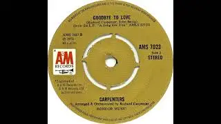 UK New Entry 1972 (190) Carpenters - Goodbye To Love