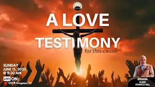 A Love Testimony For This Cause | Elder Francis Hill - Sunday, June 15, 2025