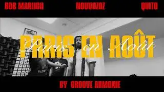 PARIS EN AOUT. feat ( Bob Marlich X nouv0zoz  X Quito)
