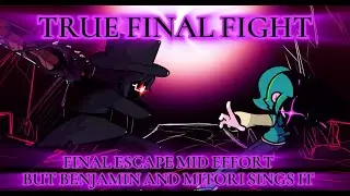 TRUE FINAL FIGHT/Final Escape Mid Effort But Benjamin and Mitori Sings it [FNF COVER]