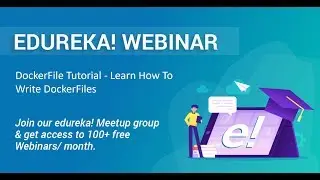 Edureka Docker Webinar | DockerFile Tutorial -  Learn How To Write DockerFiles | Edureka Masterclass