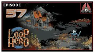 CohhCarnage Plays Loop Hero - Episode 57