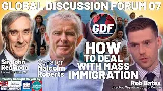Mass Immigration - How to deal with it - GDF07 Promo with Senator Malcolm Roberts & Sir John Redwood
