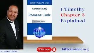 1 Timothy Chapter 2 Explained!  Expository Bible Study for Beginners & Scholars