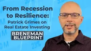 Ep. 64: From Recession to Resilience: Patrick Grimes on Real Estate Investing