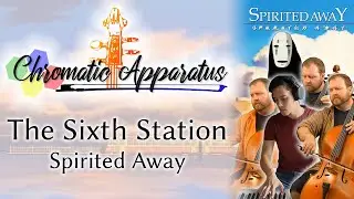 The Sixth Station - Spirited Away - Piano and Cello Quintet (Featuring OstilMusic)