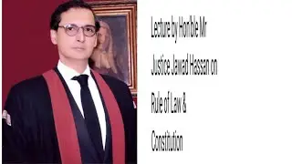 Lecture by Hon&rsquo;ble Mr Justice Jawad Hassan on Rule of Law and Constitution.