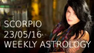 Scorpio Weekly Astrology Forecast  23rd May 2016