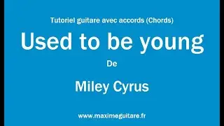 Used to be young (Miley Cyrus) - Tutoriel guitare avec accords et partition en description (Chords)
