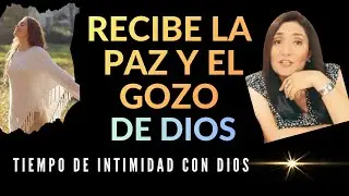 RECIBE LA PAZ Y EL GOZO DE DIOS  Tiempo de Intimidad con #Dios