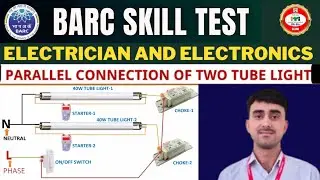 BARC skills test trade electrician || Parallel connection of two tube light || tube light connection