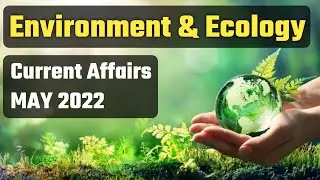 Environment & Ecology Current Affairs May 2022
